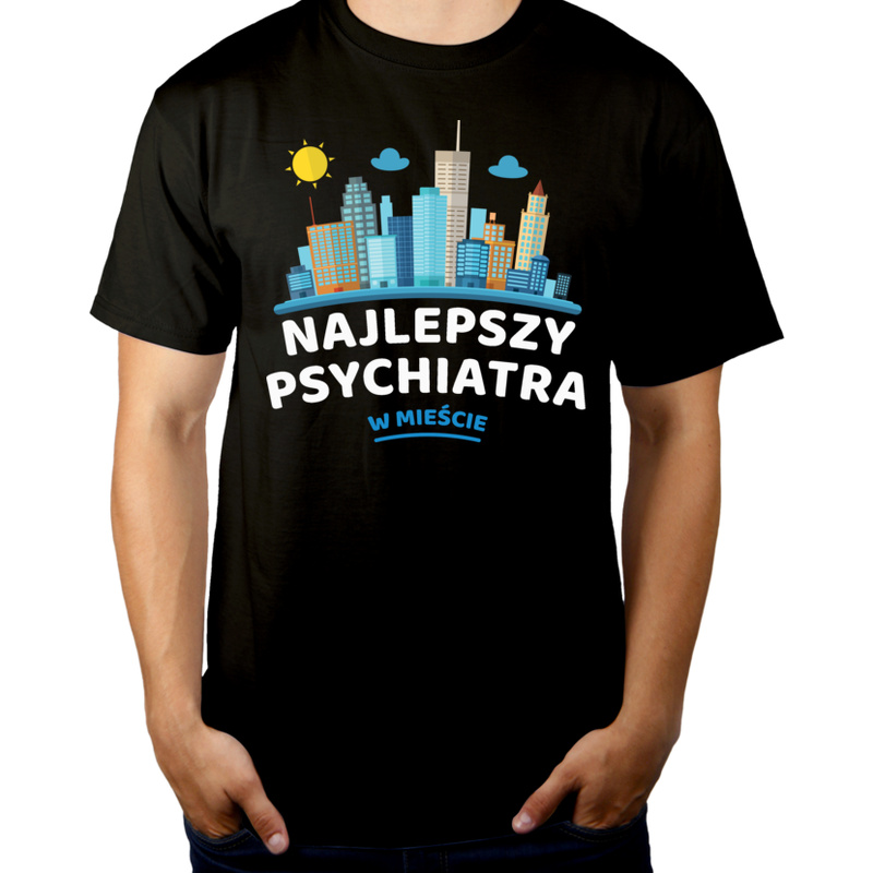 Najlepszy Psychiatra W Mieście - Męska Koszulka Czarna