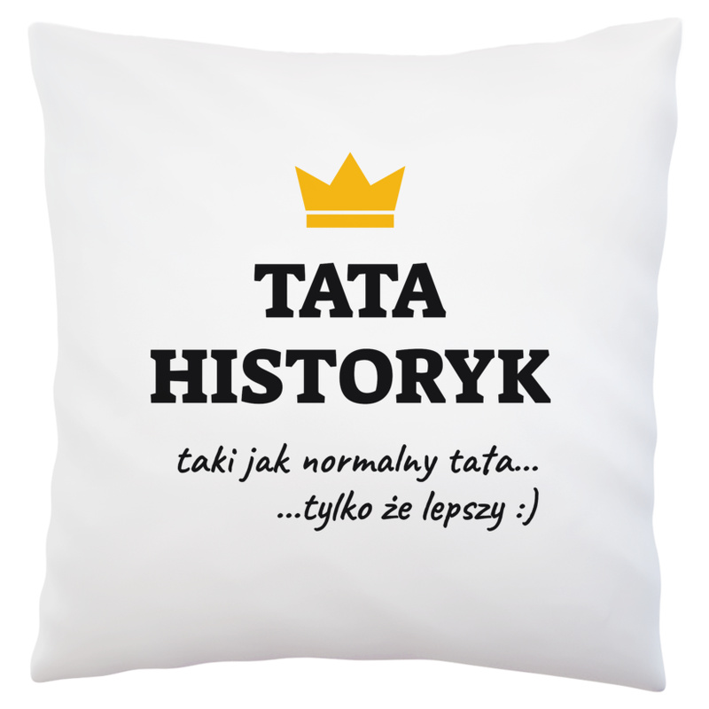 Tata Historyk Lepszy - Poduszka Biała