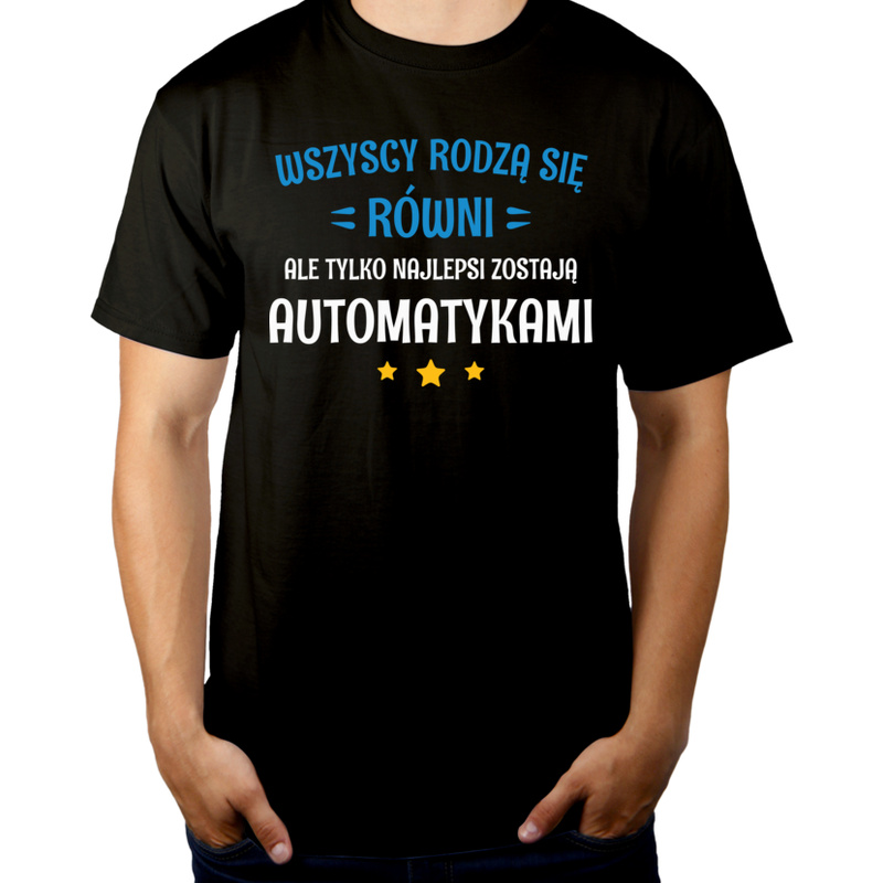 Tylko Najlepsi Zostają Automatykami - Męska Koszulka Czarna