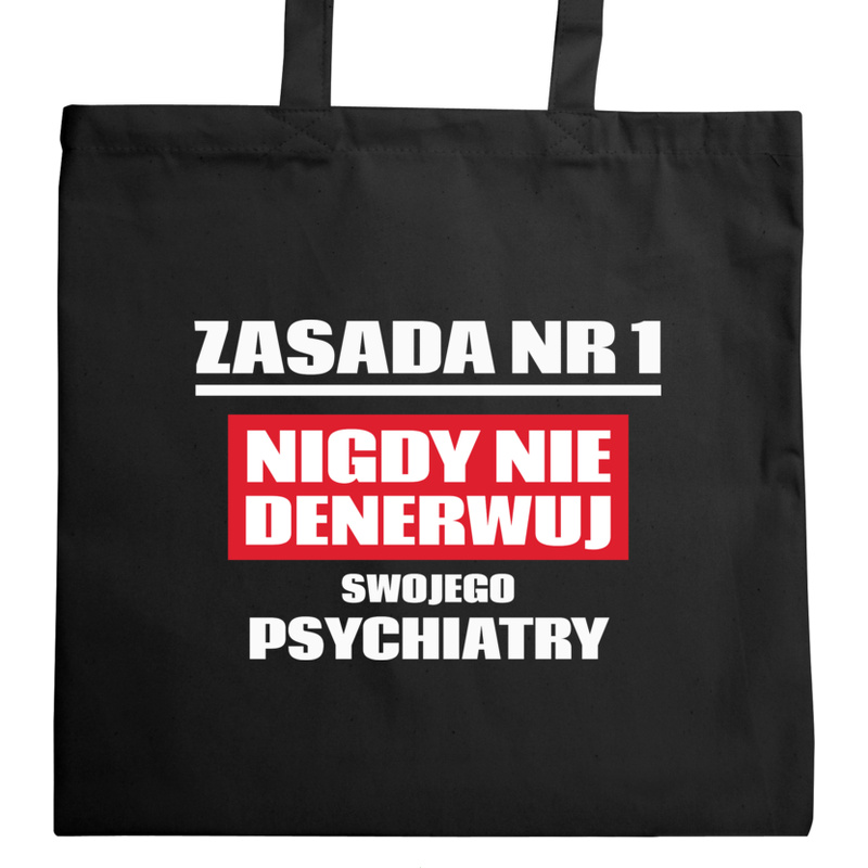 Zasada Nr 1 - Nigdy Nie Denerwuj Swojego Psychiatry - Torba Na Zakupy Czarna