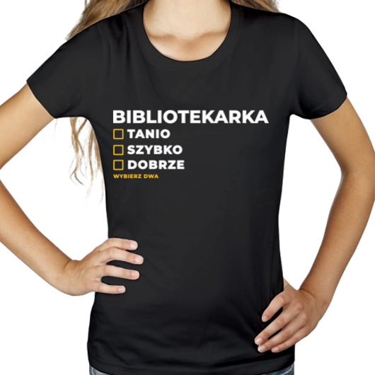 szybko tanio dobrze bibliotekarka - Damska Koszulka Czarna