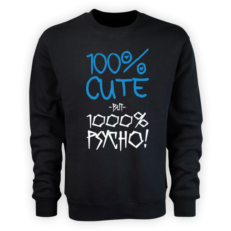 100% Cute but 1000% PSYCHO! - Męska Bluza Czarna