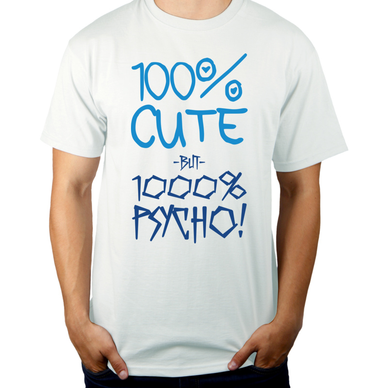 100% Cute but 1000% PSYCHO! - Męska Koszulka Biała