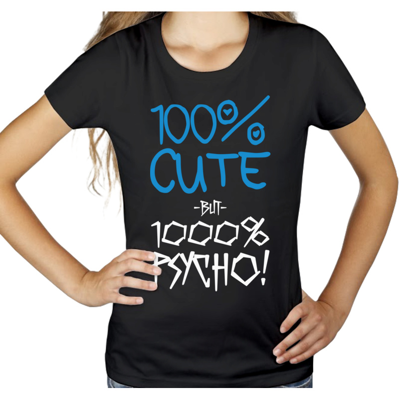 100% Cute but 1000% PSYCHO! - Damska Koszulka Czarna