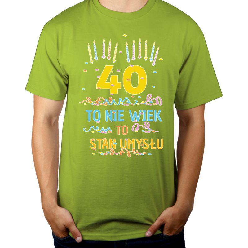 40 Lat To Nie Wiek - To Stan Umysłu - Męska Koszulka Jasno Zielona