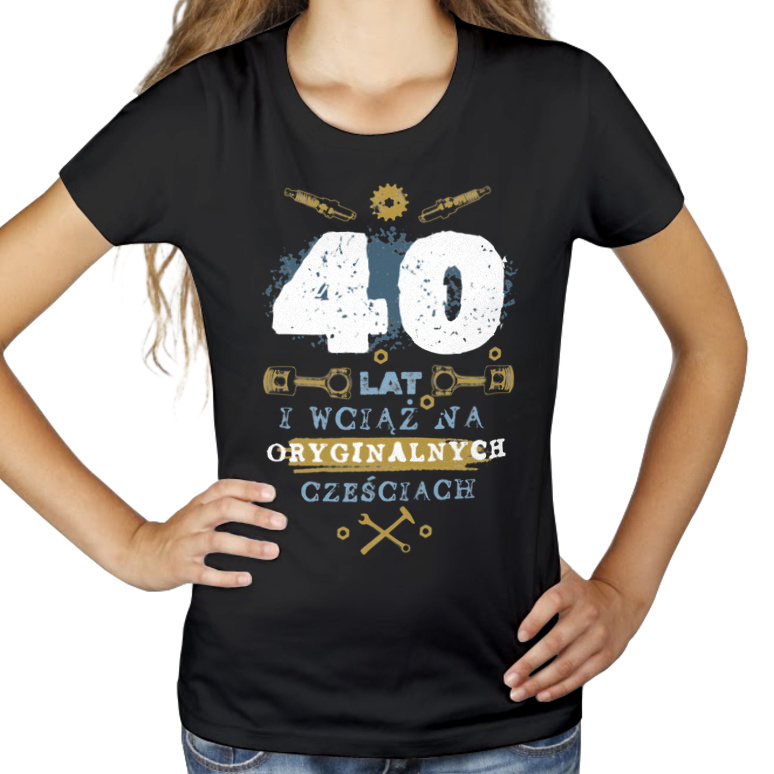 40 Lat i Wciąż na Oryginalnych Częściach - Damska Koszulka Czarna