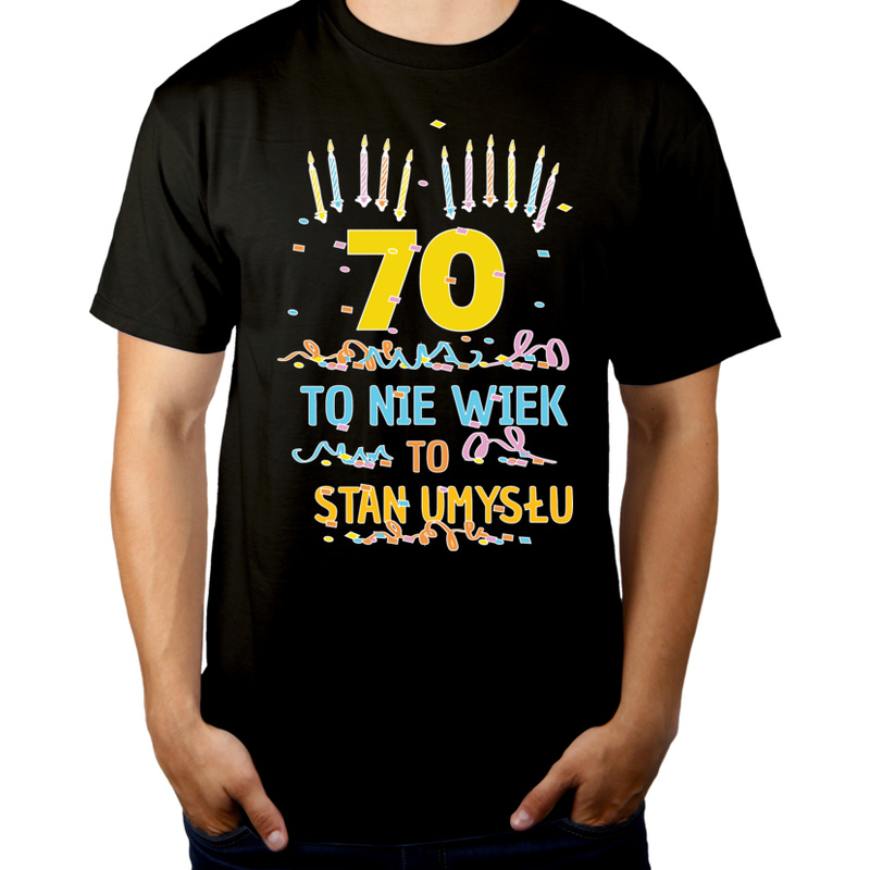 70 Lat To Nie Wiek - To Stan Umysłu - Męska Koszulka Czarna