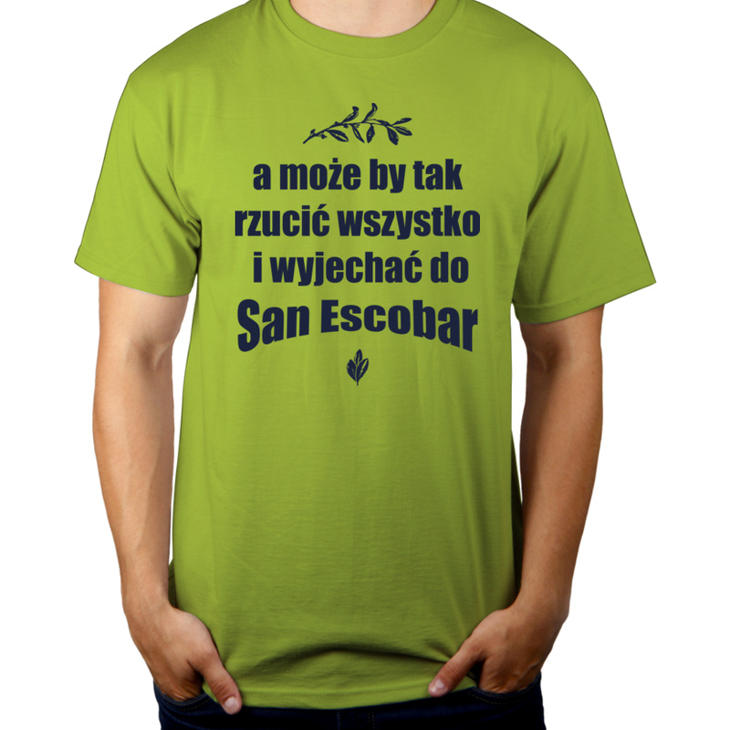 A może by tak rzucić wszystko i wyjechać do San Escobar - Męska Koszulka Jasno Zielona