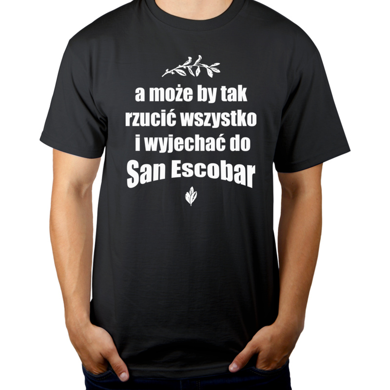 A może by tak rzucić wszystko i wyjechać do San Escobar - Męska Koszulka Szara