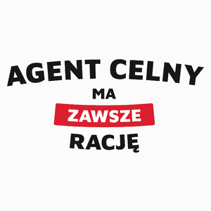 Agent Celny Ma Zawsze Rację - Poduszka Biała