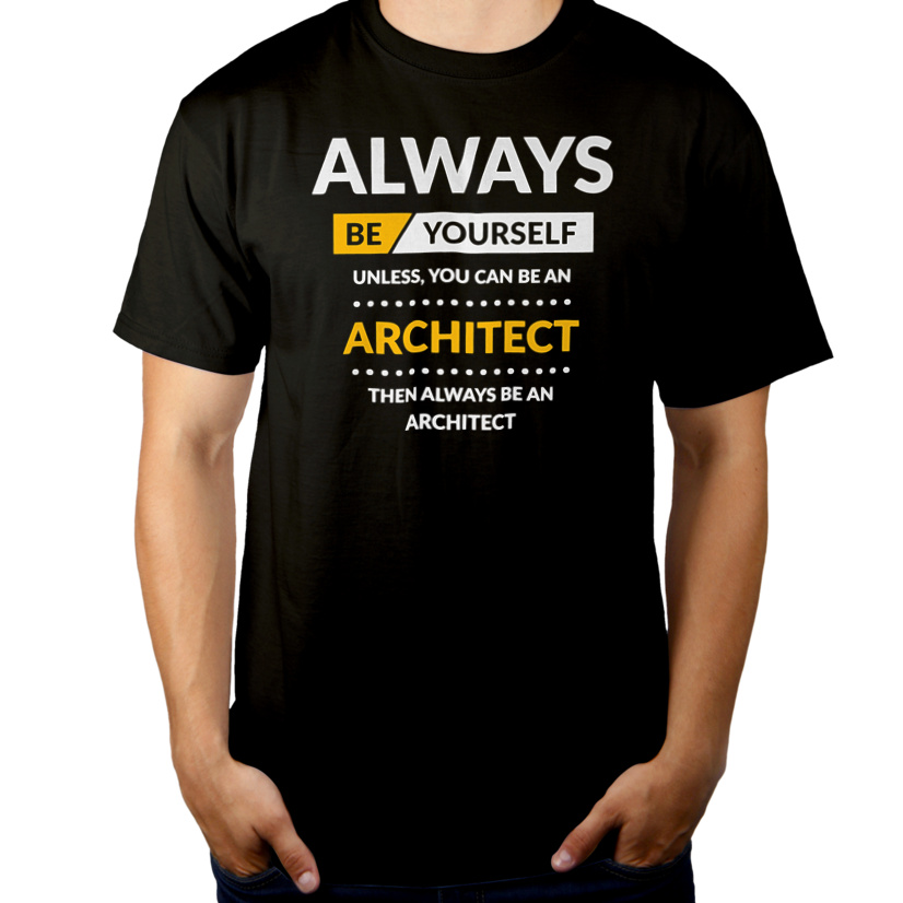 Always Be Architect - Męska Koszulka Czarna