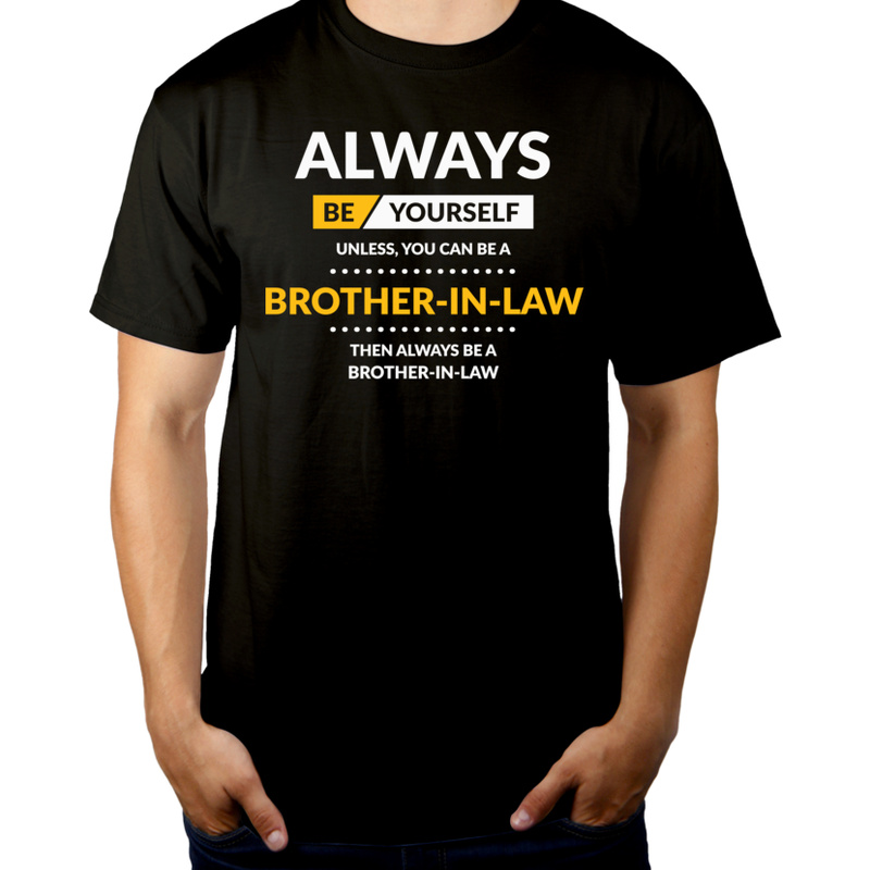 Always Be Brother-In-Law - Męska Koszulka Czarna