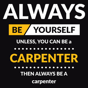 Always Be Carpenter - Męska Koszulka Czarna