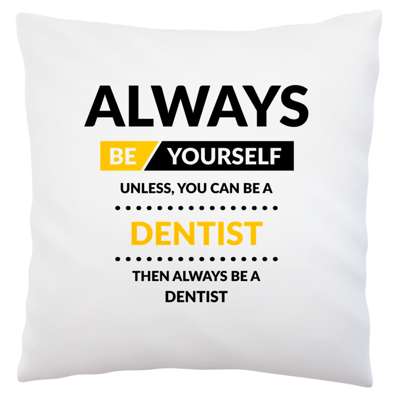 Always Be Dentist - Poduszka Biała