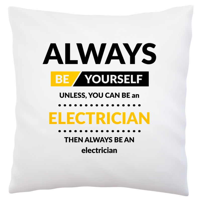 Always Be Electrician - Poduszka Biała