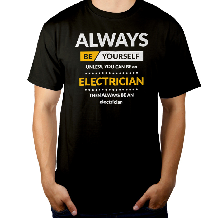 Always Be Electrician - Męska Koszulka Czarna