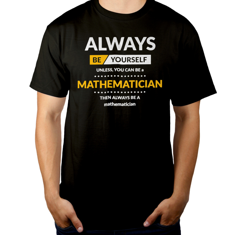 Always Be Mathematician - Męska Koszulka Czarna