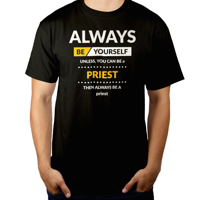Always Be Priest - Męska Koszulka Czarna