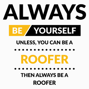 Always Be Roofer - Poduszka Biała