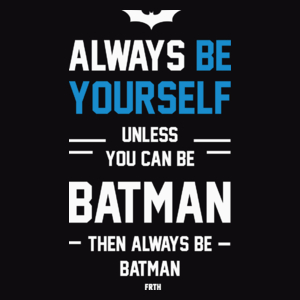 Always Be Yourself Unless You Can Be Batman - Męska Bluza Czarna
