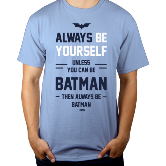 Always Be Yourself Unless You Can Be Batman - Męska Koszulka Błękitna