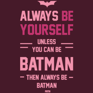 Always Be Yourself Unless You Can Be Batman - Męska Koszulka Burgundowa