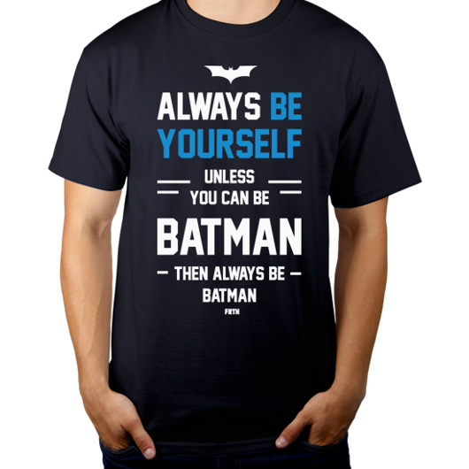 Always Be Yourself Unless You Can Be Batman - Męska Koszulka Ciemnogranatowa