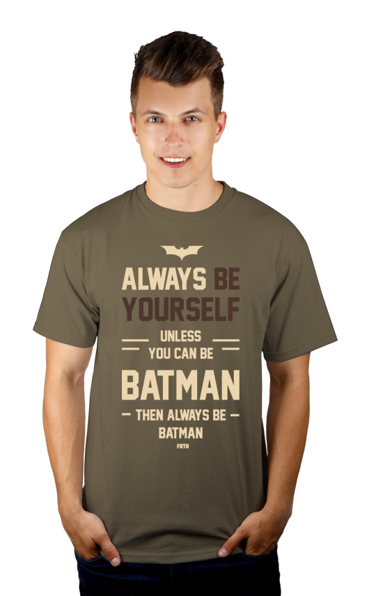 Always Be Yourself Unless You Can Be Batman - Męska Koszulka Khaki