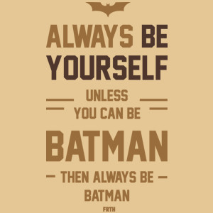 Always Be Yourself Unless You Can Be Batman - Męska Koszulka Piaskowa