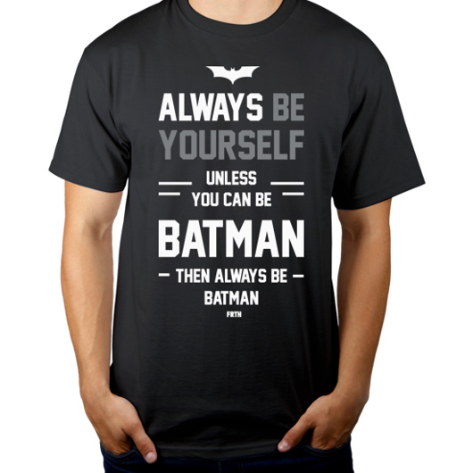 Always Be Yourself Unless You Can Be Batman - Męska Koszulka Szara