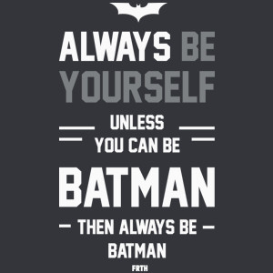 Always Be Yourself Unless You Can Be Batman - Męska Koszulka Szara