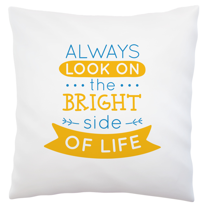 Always Look On The Bright Side Of Life - Poduszka Biała