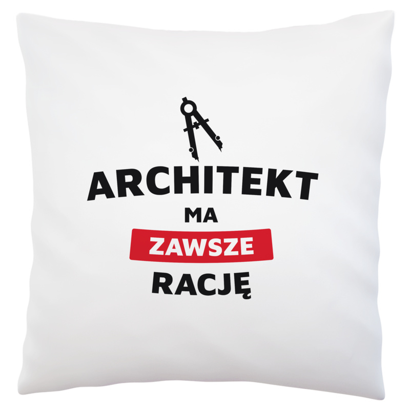 Architekt Ma Zawsze Rację - Poduszka Biała