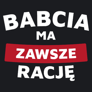 Babcia Ma Zawsze Rację - Damska Koszulka Czarna