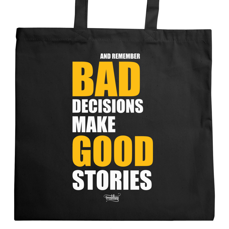 Bad Decisions Make Good Stories - Torba Na Zakupy Czarna