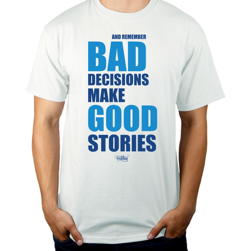 Bad Decisions Make Good Stories - Męska Koszulka Biała