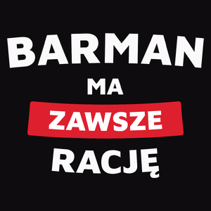 Barman Ma Zawsze Rację - Męska Koszulka Czarna