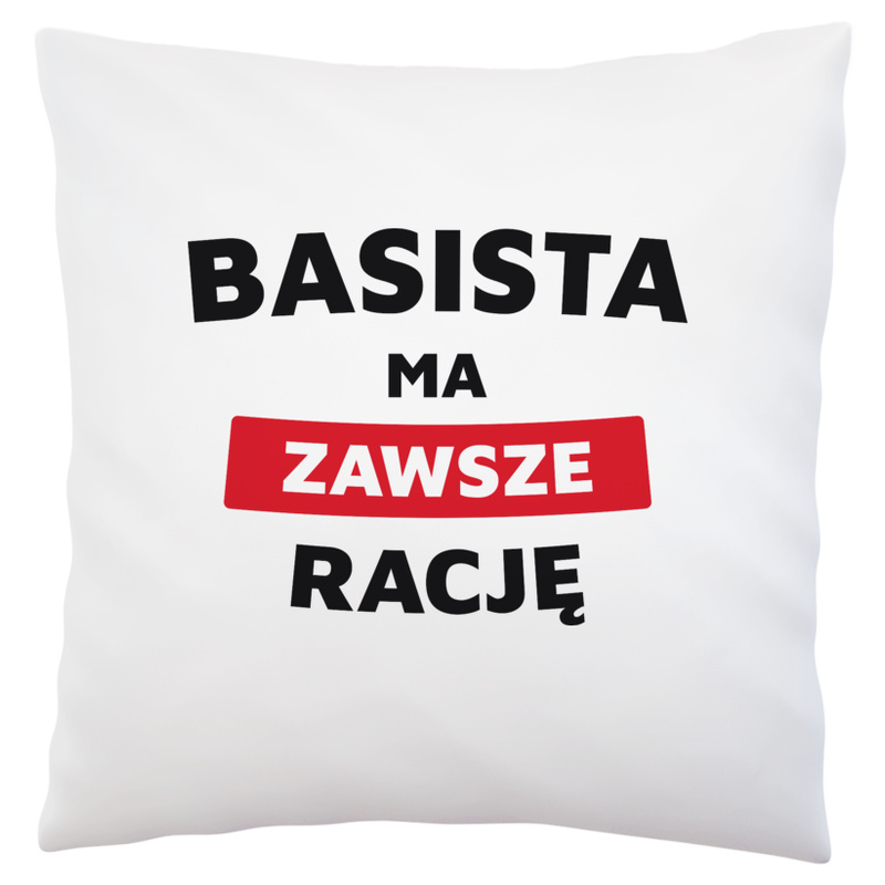 Basista Ma Zawsze Rację - Poduszka Biała