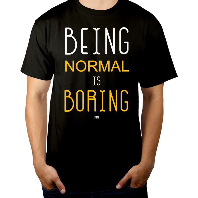 Being Normal Is Boring - Męska Koszulka Czarna