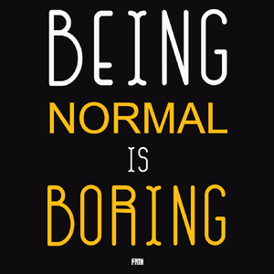 Being Normal Is Boring - Męska Koszulka Czarna