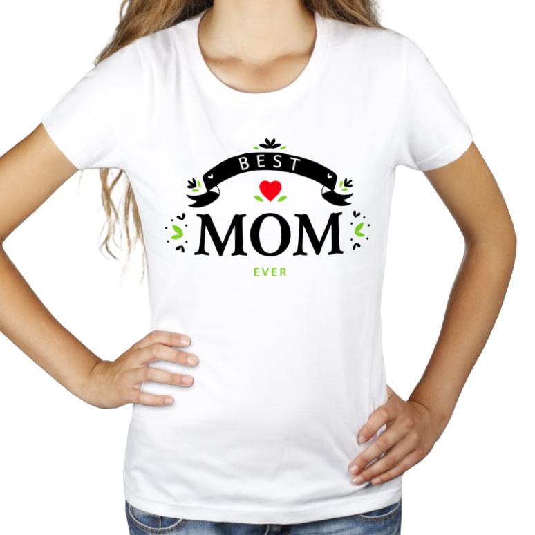 Best mom ever - Damska Koszulka Biała