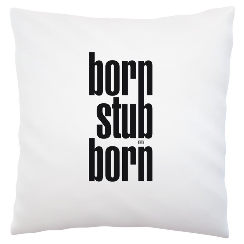Born Stubborn - Poduszka Biała