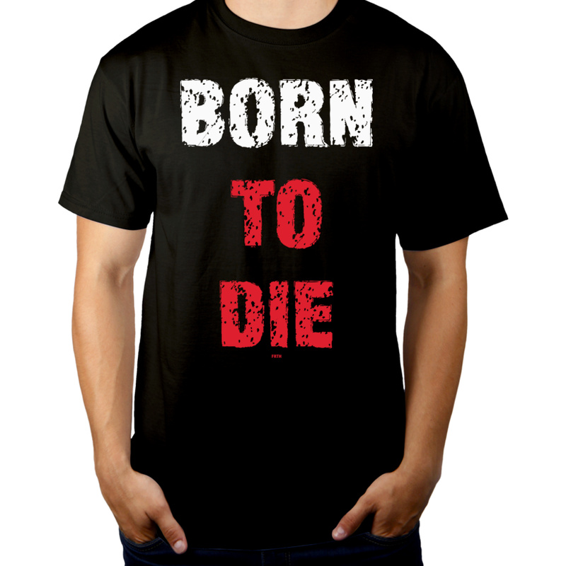 Born To Die - Męska Koszulka Czarna