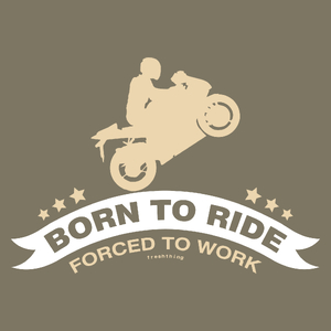 Born To Ride Forced To Work - Męska Koszulka Khaki
