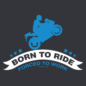 Born To Ride Forced To Work - Męska Koszulka Szara