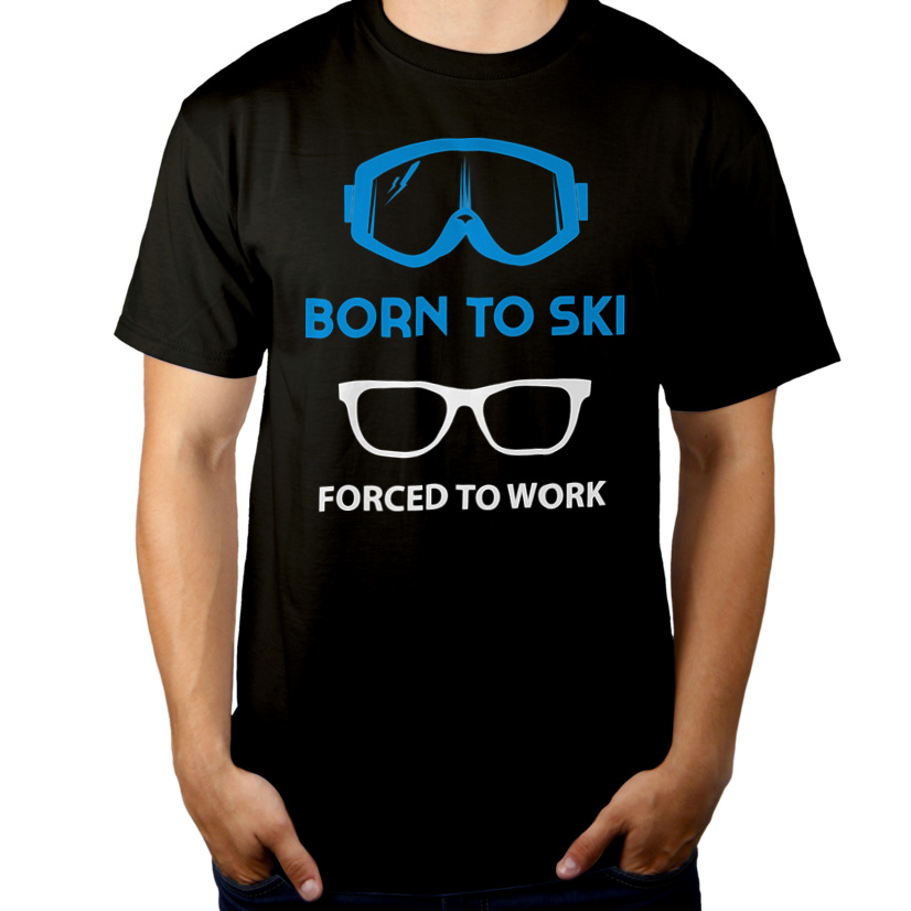 Born To Ski Forced To Work - Męska Koszulka Czarna