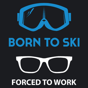 Born To Ski Forced To Work - Damska Koszulka Czarna