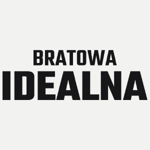 Bratowa Idealna - Damska Koszulka Biała