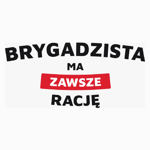 Brygadzista Ma Zawsze Rację - Poduszka Biała