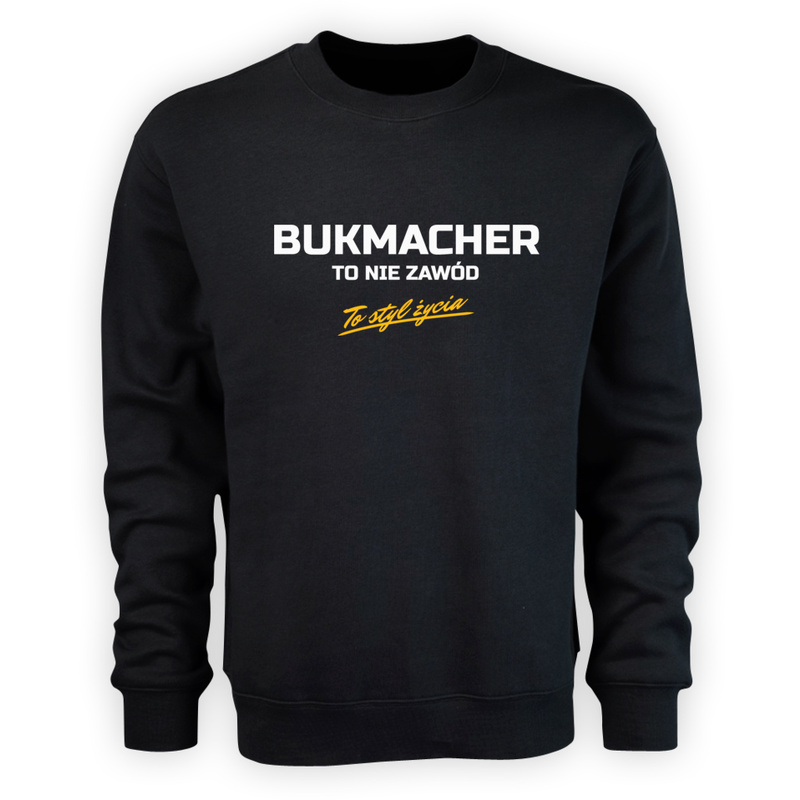 Bukmacher To Nie Zawód - To Styl Życia - Męska Bluza Czarna